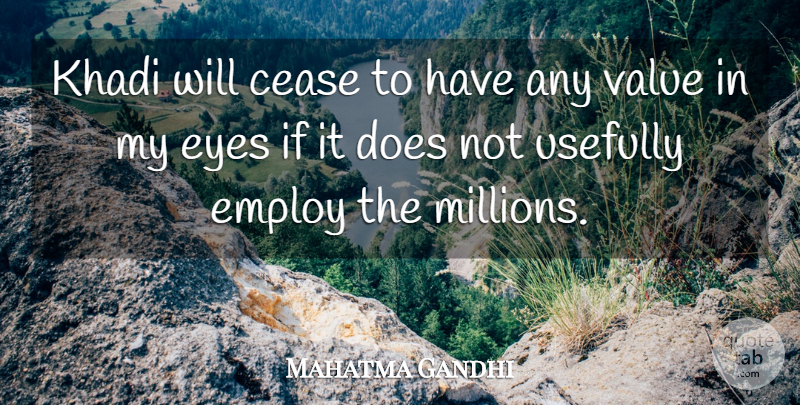 Mahatma Gandhi Quote About Eye, Doe, Millions: Khadi Will Cease To Have...