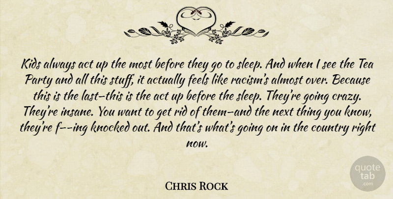 Chris Rock Quote About Country, Crazy, Party: Kids Always Act Up The...