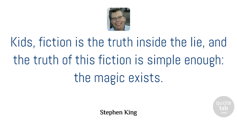 Stephen King Quote About Lying, Kids, Writing: Kids Fiction Is The Truth...