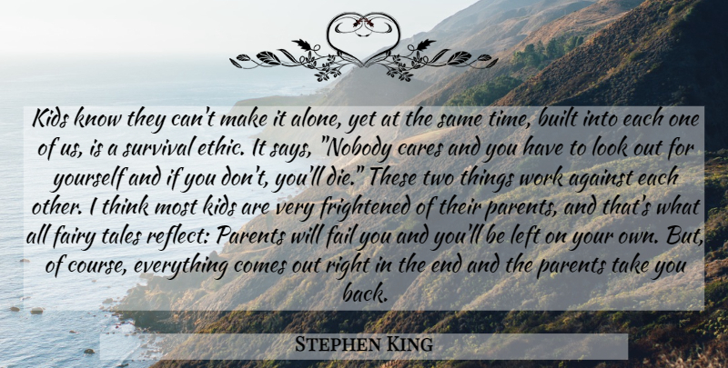 Stephen King Quote About Kids, Thinking, Two: Kids Know They Cant Make...