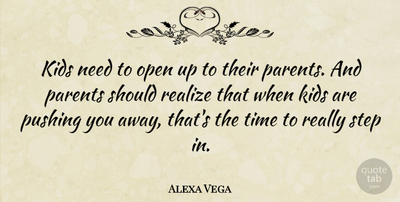 Alexa Vega Quote About Kids, Parent, Pushing: Kids Need To Open Up...