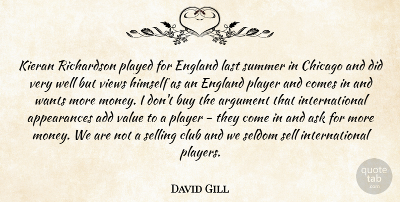 David Gill Quote About Add, Argument, Ask, Buy, Chicago: Kieran Richardson Played For England...