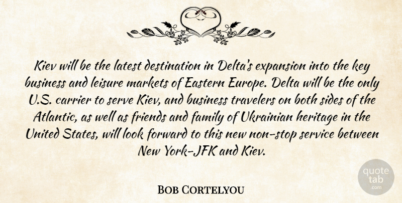 Bob Cortelyou Quote About Both, Business, Delta, Eastern, Expansion: Kiev Will Be The Latest...
