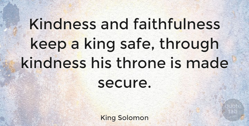 King Solomon Quote About American Activist, Throne: Kindness And Faithfulness Keep A...