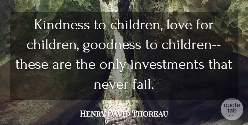 Henry David Thoreau Quote About Kindness, Children, Failing: Kindness To Children Love For...