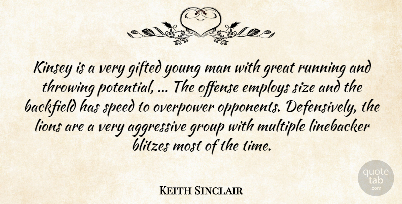 Keith Sinclair Quote About Aggressive, Employs, Gifted, Great, Group: Kinsey Is A Very Gifted...