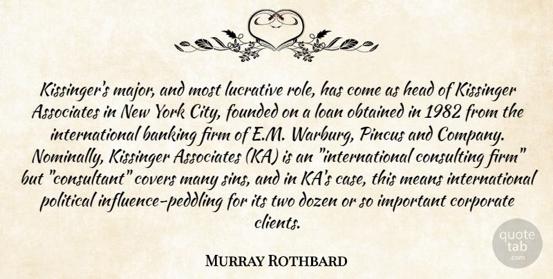 Murray Rothbard Quote About New York, Mean, Cities: Kissingers Major And Most Lucrative...