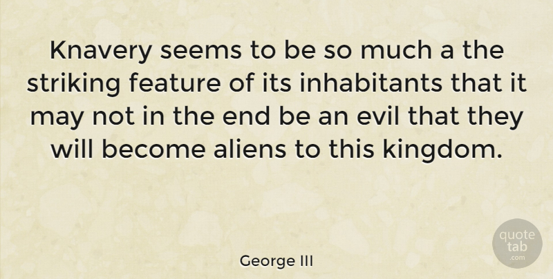 George III Quote About America, Evil, May: Knavery Seems To Be So...