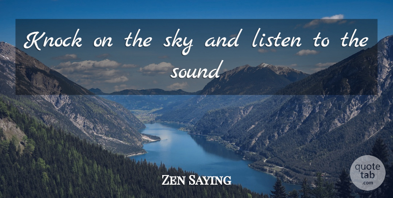 Zen Saying Quote About Einstein, Knock, Listen, Sky, Sound: Knock On The Sky And...