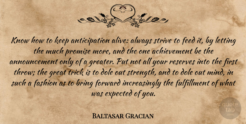 Baltasar Gracian Quote About Fashion, Achievement, Promise: Know How To Keep Anticipation...