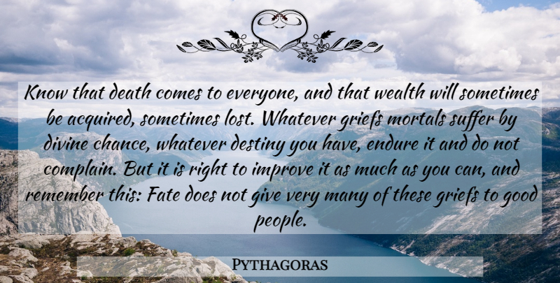 Pythagoras Quote About Grief, Fate, Destiny: Know That Death Comes To...