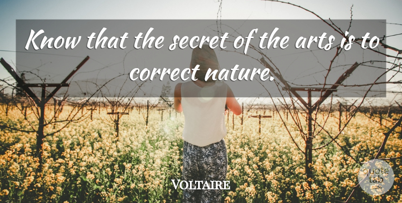 Voltaire Quote About Art, Secret, Art Is: Know That The Secret Of...
