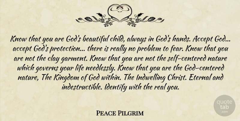Peace Pilgrim Quote About Beautiful, Children, Real: Know That You Are Gods...