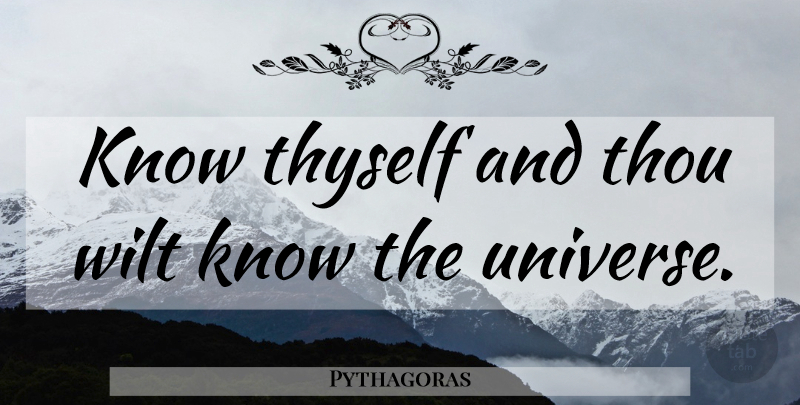 Pythagoras Quote About Wisdom, Know Thyself, Knows: Know Thyself And Thou Wilt...