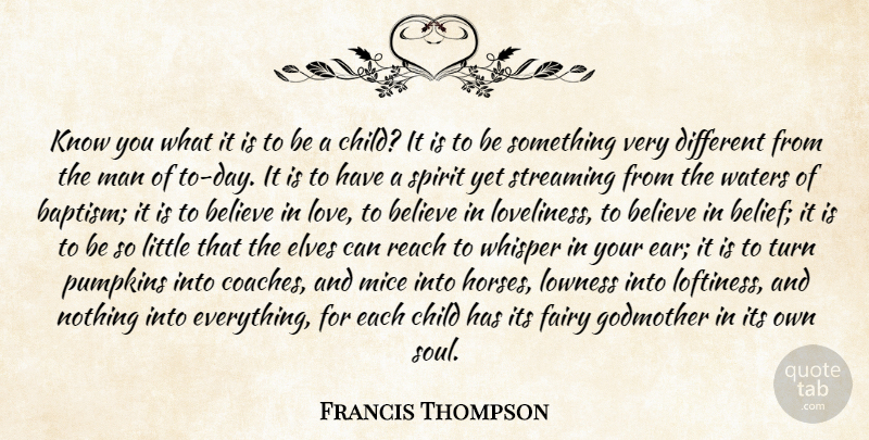 Francis Thompson Quote About Believe, Child, Elves, Fairy, Godmother: Know You What It Is...