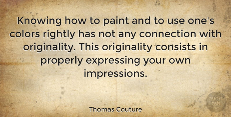 Thomas Couture Quote About Color, Knowing, Use: Knowing How To Paint And...