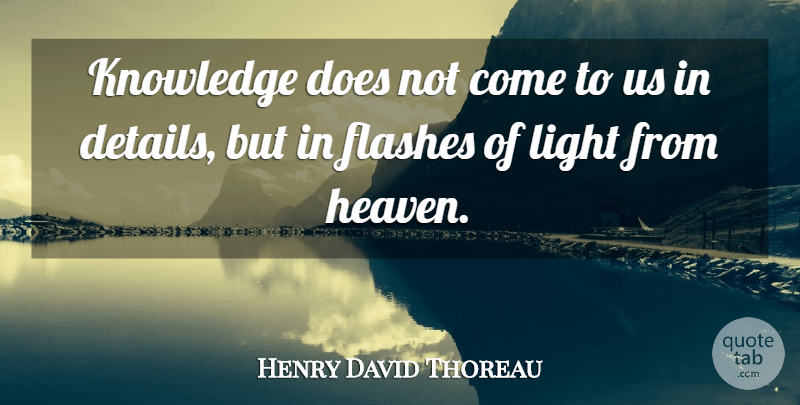 Henry David Thoreau Quote About Knowledge, Light, Heaven: Knowledge Does Not Come To...