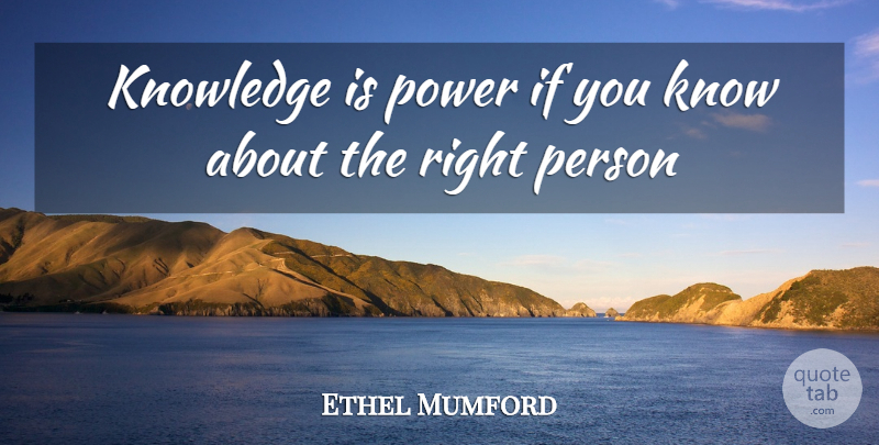 Ethel Mumford Quote About Knowledge, Power: Knowledge Is Power If You...