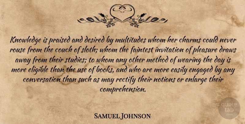 Samuel Johnson Quote About Book, Knowledge, Sloth: Knowledge Is Praised And Desired...