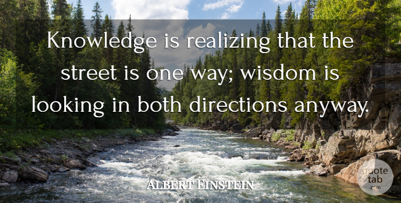 Albert Einstein Quote About Witty, Way, Realizing: Knowledge Is Realizing That The...