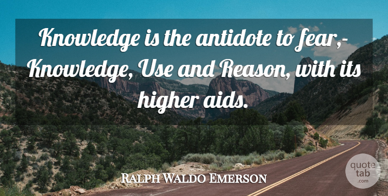 Ralph Waldo Emerson Quote About Knowledge, Use, Reason: Knowledge Is The Antidote To...