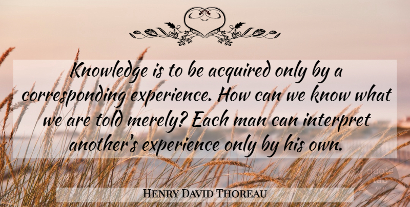Henry David Thoreau Quote About Communication, Knowledge, Men: Knowledge Is To Be Acquired...