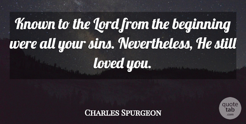 Charles Spurgeon Quote About Sin, Lord, Stills: Known To The Lord From...