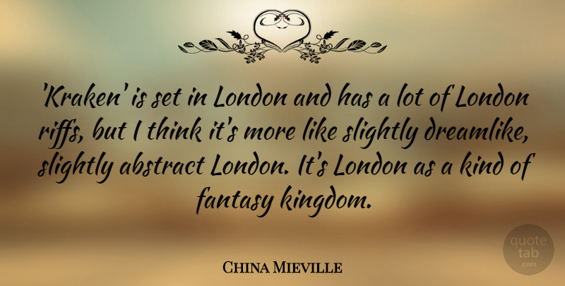 China Mieville Quote About Slightly: Kraken Is Set In London...
