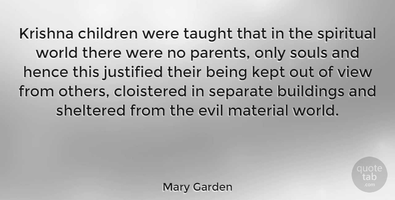 Mary Garden Quote About Spiritual, Children, Views: Krishna Children Were Taught That...