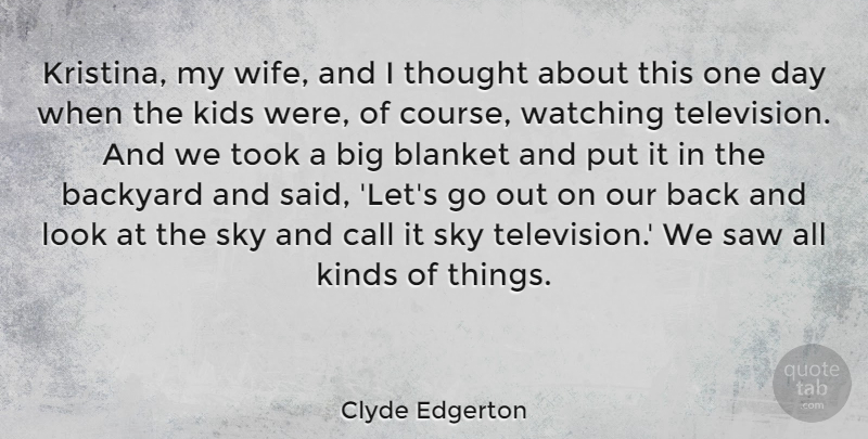 Clyde Edgerton Quote About Backyard, Blanket, Call, Kids, Kinds: Kristina My Wife And I...