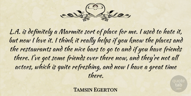 Tamsin Egerton Quote About Bars, Definitely, Great, Hate, Helps: L A Is Definitely A...