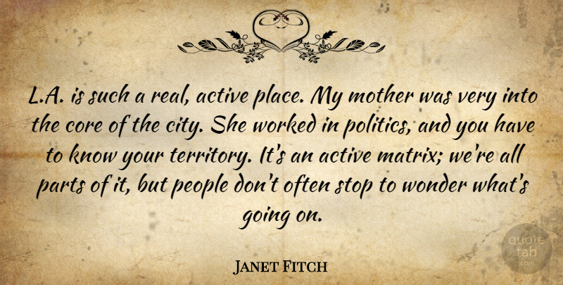 Janet Fitch Quote About Active, Core, Mother, Parts, People: L A Is Such A...