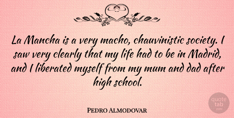 Pedro Almodovar Quote About Clearly, Dad, High, La, Liberated: La Mancha Is A Very...