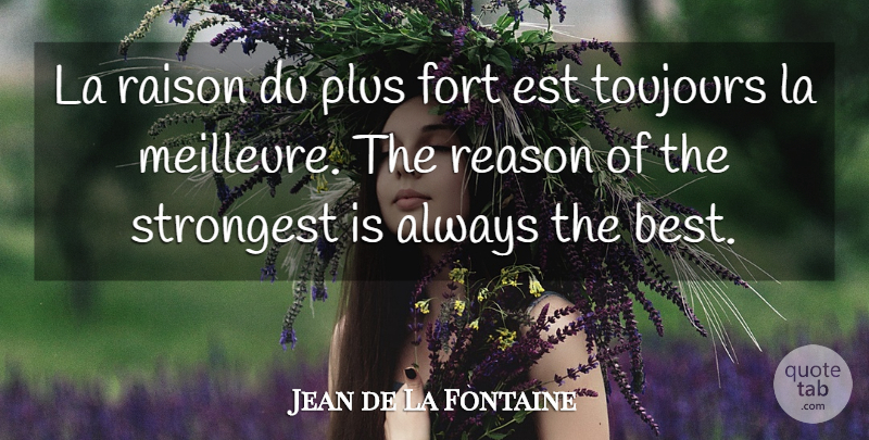 Jean de La Fontaine Quote About Reason, Forts, Plus: La Raison Du Plus Fort...