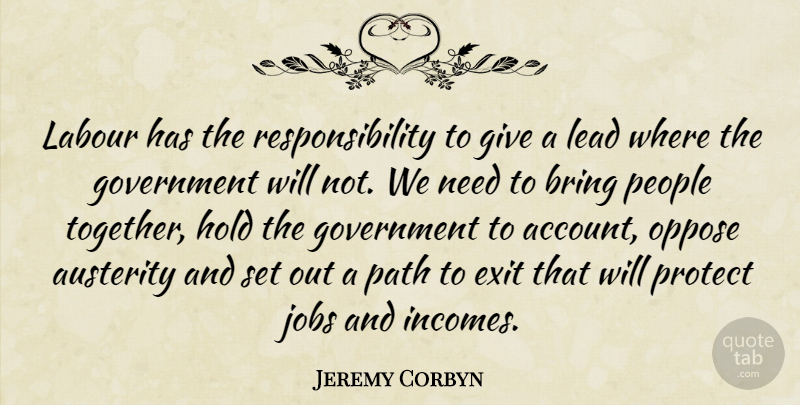 Jeremy Corbyn Quote About Jobs, Responsibility, Government: Labour Has The Responsibility To...