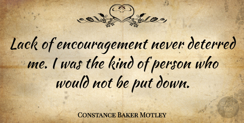 Constance Baker Motley Quote About Encouragement, Kind, Persons: Lack Of Encouragement Never Deterred...