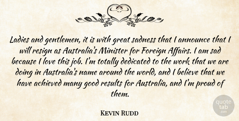 Kevin Rudd Quote About Jobs, Believe, Sadness: Ladies And Gentlemen It Is...