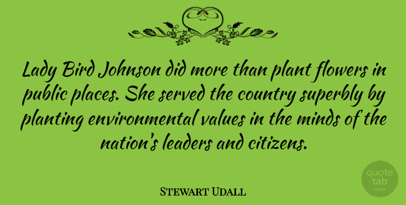 Stewart Udall Quote About Country, Environmental, Johnson, Lady, Minds: Lady Bird Johnson Did More...