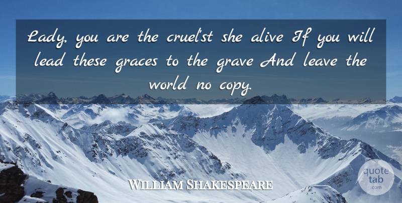 William Shakespeare Quote About Night, Grace, Alive: Lady You Are The Cruelst...