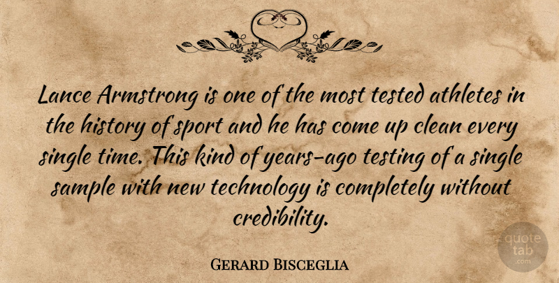Gerard Bisceglia Quote About Armstrong, Athletes, Clean, History, Sample: Lance Armstrong Is One Of...