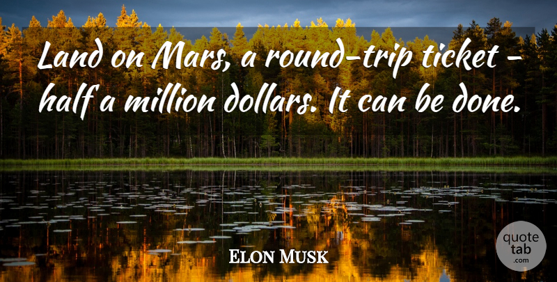 Elon Musk Quote About Land, Mars, Done: Land On Mars A Round...
