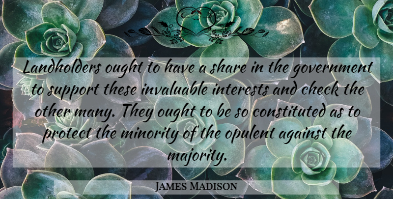 James Madison Quote About Government, Support, President: Landholders Ought To Have A...
