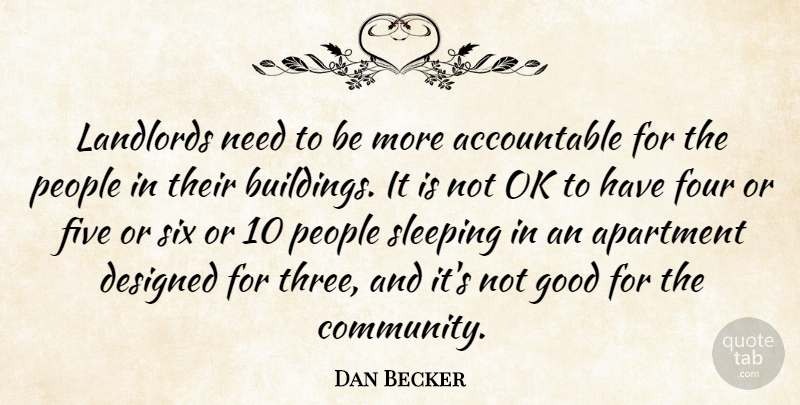 Dan Becker Quote About Apartment, Designed, Five, Four, Good: Landlords Need To Be More...