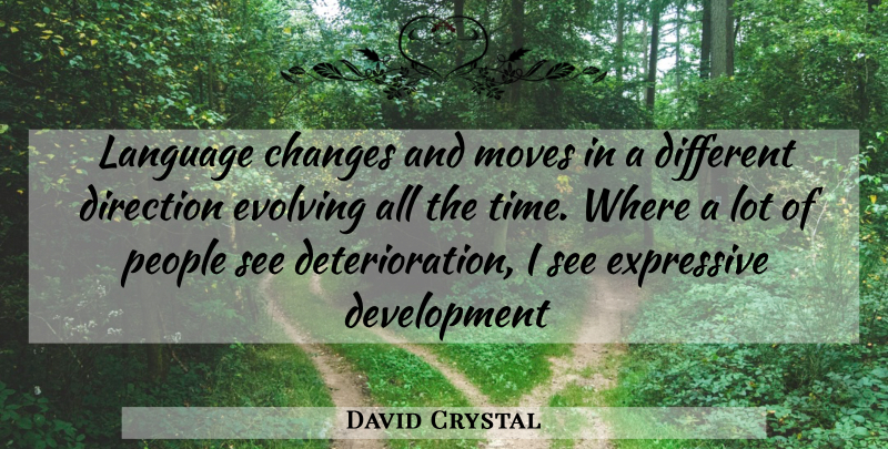 David Crystal Quote About Moving, People, Different: Language Changes And Moves In...