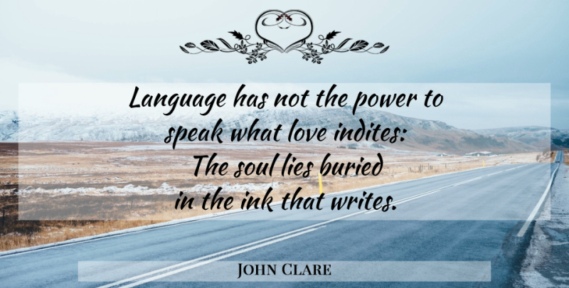 John Clare Quote About Lying, Writing, Soul: Language Has Not The Power...