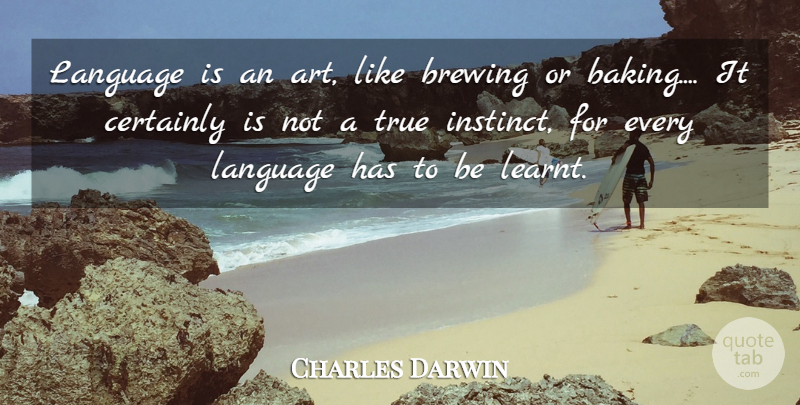 Charles Darwin Quote About Art, Baking, Language: Language Is An Art Like...