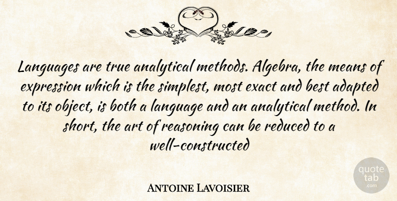 Antoine Lavoisier Quote About Adapted, Analytical, Art, Best, Both: Languages Are True Analytical Methods...