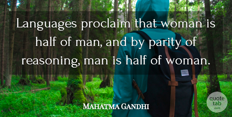 Mahatma Gandhi Quote About Women, Half, Language: Languages Proclaim That Woman Is...