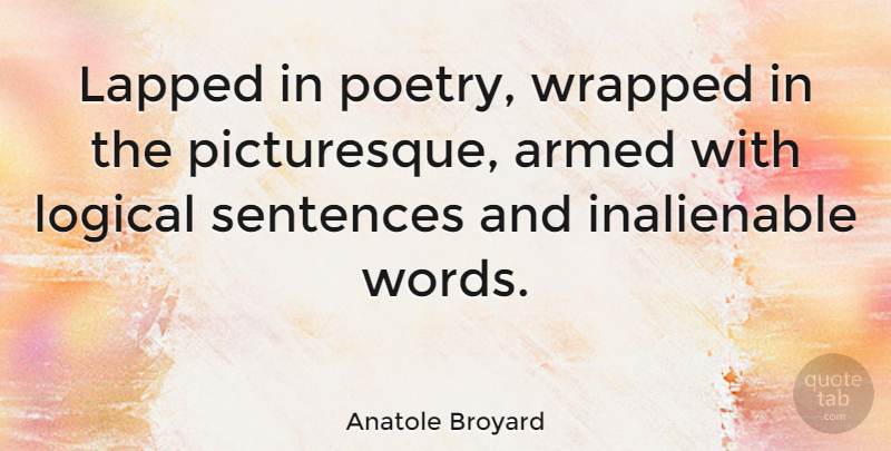 Anatole Broyard Quote About American Critic, Armed, Poetry, Sentences, Wrapped: Lapped In Poetry Wrapped In...