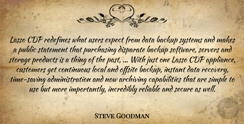 Steve Goodman Quote About Backup, Continuous, Customers, Data, Disparate: Lasso Cdp Redefines What Users...